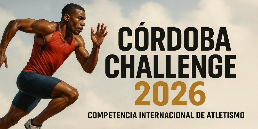 Córdoba Challenge 2025: Competencia Internacional de Atletismo